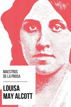 Maestros de la Prosa - Louisa May Alcott (eBook, ePUB) - Alcott, Louisa May; Nemo, August
