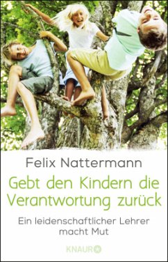 Gebt den Kindern die Verantwortung zurück (Mängelexemplar) - Nattermann, Felix