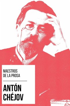 Maestros de la Prosa - Antón Chéjov (eBook, ePUB) - Chéjov, Antón; Nemo, August