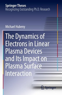 The Dynamics of Electrons in Linear Plasma Devices and Its Impact on Plasma Surface Interaction - Hubeny, Michael