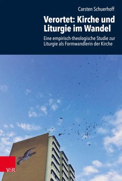 Verortet: Kirche und Liturgie im Wandel (eBook, PDF) - Schuerhoff, Carsten