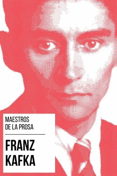 Maestros de la Prosa - Franz Kafka (eBook, ePUB) - Kafka, Franz; Nemo, August