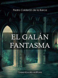 El galán fantasma (eBook, ePUB) - Calderon de la Barca, Pedro
