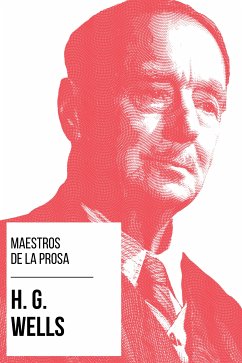 Maestros de la Prosa - H. G. Wells (eBook, ePUB) - Wells, H. G.; Nemo, August