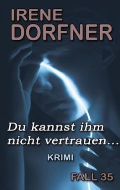 Du kannst ihm nicht vertrauen... - Dorfner, Irene