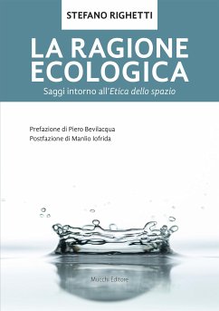 La ragione ecologica. Saggi intorno all'etica dello spazio (eBook, ePUB) - Righetti, Stefano