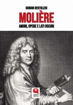 Molière. Amori, opere e lati oscuri (eBook, ePUB) - Bertolizio, Giorgio