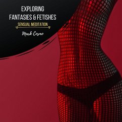Exploring Fantasies & Fetishes - Sensual Meditation (MP3-Download) - Cosmo, Mark