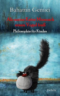 Als meine Katze Minnosch einen Vogel fraß - Philosophie für Kinder - Gemici, Bahattin