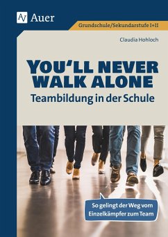 You'll never walk alone: Teambildung in der Schule - Hohloch, Claudia