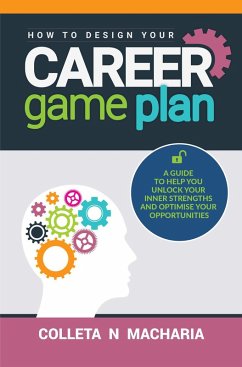 How To Design Your Career Game Plan (eBook, ePUB) - Macharia, Colleta