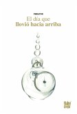 El día que llovió hacia arriba (eBook, ePUB)