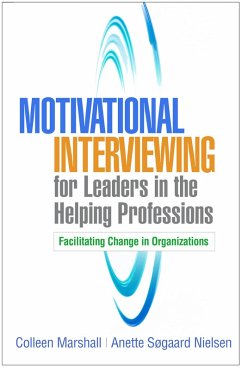Motivational Interviewing for Leaders in the Helping Professions (eBook, ePUB) - Marshall, Colleen; Nielsen, Anette Søgaard