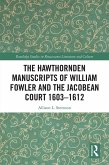The Hawthornden Manuscripts of William Fowler and the Jacobean Court 1603-1612 (eBook, PDF)