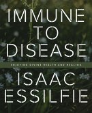 Immune to Disease: Enjoying Divine Health and Healing (eBook, ePUB)
