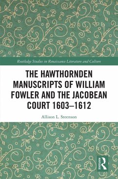The Hawthornden Manuscripts of William Fowler and the Jacobean Court 1603-1612 (eBook, ePUB) - Steenson, Allison L.