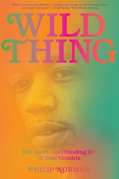 Wild Thing: The Short, Spellbinding Life of Jimi Hendrix (eBook, ePUB) - Norman, Philip