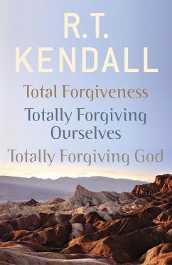 Cover R. T. Kendall: Total Forgiveness, Totally Forgiving Ourselves, Totally Forgiving God (eBook, ePUB)
