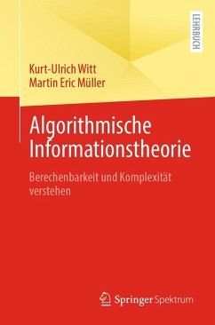 Algorithmische Informationstheorie (eBook, PDF) - Witt, Kurt-Ulrich; Müller, Martin Eric