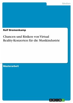 Chancen und Risiken von Virtual Reality-Konzerten für die Musikindustrie - Bremenkamp, Rolf