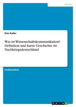 Was ist Wissenschaftskommunikation? Definition und kurze Geschichte im Nachkriegsdeutschland - Kaller, Kim