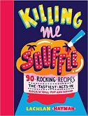 Killing Me Souffle : The Tastiest Acts in Rock 'n' Roll, Pop & Hip Hop (eBook, ePUB)