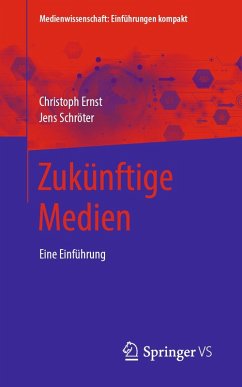 Zukünftige Medien (eBook, PDF) - Ernst, Christoph; Schröter, Jens