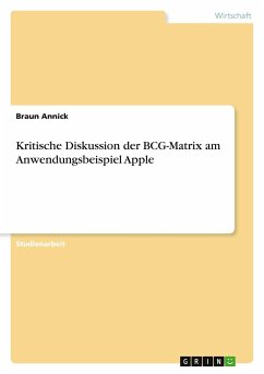 Kritische Diskussion der BCG-Matrix am Anwendungsbeispiel Apple - Annick, Braun