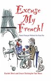Excuse My French: Fluent Français without the faux pas (eBook, ePUB)