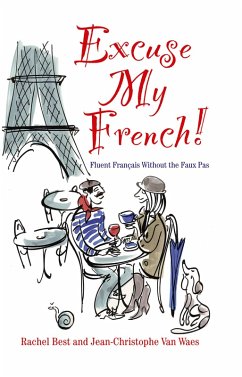 Cover Excuse My French: Fluent Français without the faux pas (eBook, ePUB)