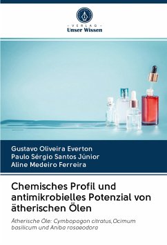 Chemisches Profil und antimikrobielles Potenzial von ätherischen Ölen - Everton, Gustavo Oliveira;Santos Júnior, Paulo Sérgio;Ferreira, Aline Medeiro