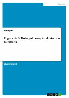 Regulierte Selbstregulierung im deutschen Rundfunk - Anonym