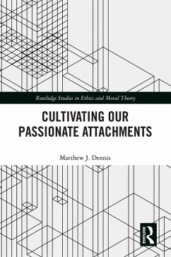 Cultivating Our Passionate Attachments (eBook, ePUB) - Dennis, Matthew J.