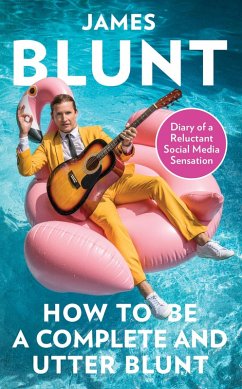 How To Be A Complete and Utter Blunt (eBook, ePUB) - Blunt, James