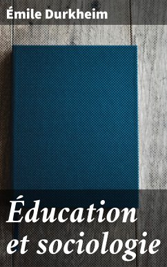 Éducation et sociologie (eBook, ePUB) - Durkheim, Émile