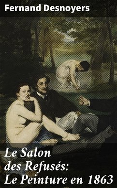 Le Salon des Refusés: Le Peinture en 1863 (eBook, ePUB) - Desnoyers, Fernand