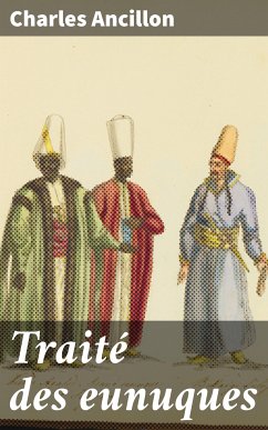 Traité des eunuques (eBook, ePUB) - Ancillon, Charles