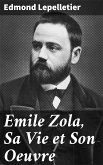 Emile Zola, Sa Vie et Son Oeuvre (eBook, ePUB)