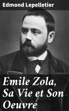 Emile Zola, Sa Vie et Son Oeuvre (eBook, ePUB) - Lepelletier, Edmond