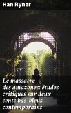 Le massacre des amazones: études critiques sur deux cents bas-bleus contemporains (eBook, ePUB)