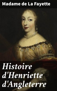 Histoire d'Henriette d'Angleterre (eBook, ePUB) - La Fayette, Madame de
