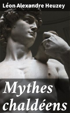Mythes chaldéens (eBook, ePUB) - Heuzey, Léon Alexandre