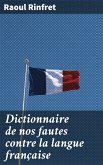 Dictionnaire de nos fautes contre la langue française (eBook, ePUB)