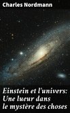 Einstein et l'univers: Une lueur dans le mystère des choses (eBook, ePUB)