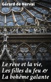 Le rêve et la vie, Les filles du feu & La bohème galante (eBook, ePUB)