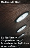 De l'influence des passions sur le bonheur des individus et des nations (eBook, ePUB)