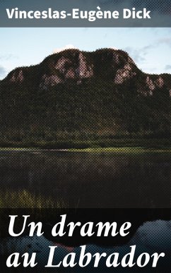 Un drame au Labrador (eBook, ePUB) - Dick, Vinceslas-Eugène