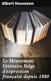 Le Mouvement littéraire Belge d'expression française depuis 1880 (eBook, ePUB)