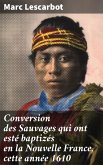 Conversion des Sauvages qui ont esté baptizés en la Nouvelle France, cette année 1610 (eBook, ePUB)