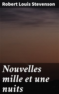 Nouvelles mille et une nuits (eBook, ePUB) - Stevenson, Robert Louis